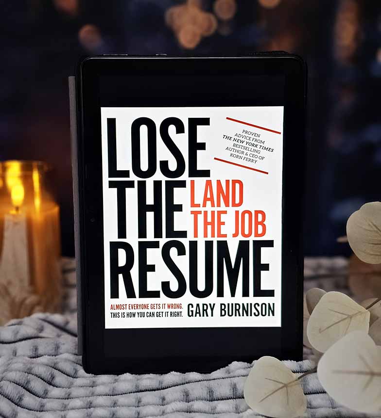 Lose the Resume, Land the Job by Gary Burnison