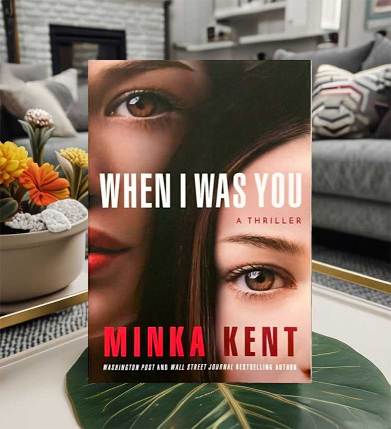 When I Was You by Minka Kent