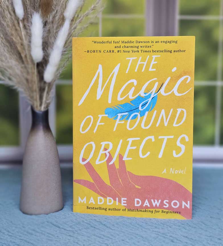 The Magic of Found Objects by Maddie Dawson